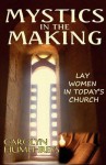 Mystics in the Making: Lay Women in Today's Church - Carolyn Humphreys