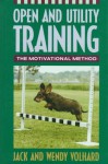 Open and Utility Training: The Motivational Method - Jack Volhard, Wendy Volhard
