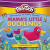 PLAY-DOH: Mama's Little Ducklings - Michele Boyd, Kara Kenna