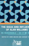 The Ideas and Influence of Alan Williams: Be Reasonable: Do It My Way! - Anne Mason