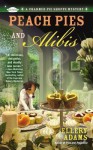 Peach Pies and Alibis (A Charmed Pie Shoppe Mystery #2) - Ellery Adams