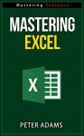 Mastering Excel - Mastering Software Series - Peter Adams