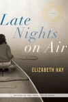 Late Nights on Air - Elizabeth Hay