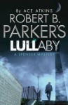 Robert B. Parker's Lullaby. Ace Atkins - Ace Atkins