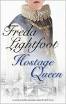 The Hostage Queen - Freda Lightfoot