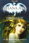 Der Träumende Diamant: Erdmagie - Shana Abe, Marianne Schmidt