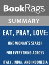 Eat, Pray, Love: One Woman's Search for Everything Across Italy, India, and Indonesia by Elizabeth Gilbert Summary & Study Guide - BookRags