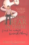 There's a Bear in There (and He Wants Swedish) - Merridy Eastman