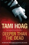 Deeper Than The Dead - TAMI HOAG