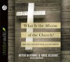 What is the Mission of the Church?: Making sense of social justice, Shalom and the Great Commission - Greg Gilbert, Kevin DeYoung, Adam Verner