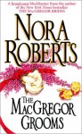 MacGregor Grooms: MacGregors - Nora Roberts