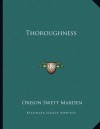 Thoroughness - Orison Swett Marden