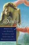 Same Sex: Debating the Ethics, Science, and Culture of Homosexuality - John Corvino