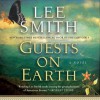 Guests on Earth - Lee Smith, Emily Woo Zeller