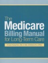 The Medicare Billing Manual for Long-Term Care - Frosini Rubertino