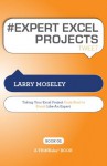 # EXPERT EXCEL PROJECTS tweet Book01: Taking Your Excel Project from Start To Finish Like an Expert - Larry Moseley, Rajesh Setty