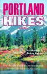 Portland Hikes: Day Hikes in Oregon and Washington Within 100 Miles of Portland - Art Bernstein