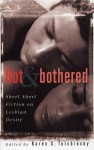 Hot & Bothered: Short Short Fiction on Lesbian Desire - Karen X. Tulchinsky