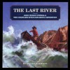 The Last River: John Wesley Powell and the Colorado River Exploring Expedition (Great Explorers) - Stuart Waldman