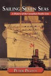 Sailing Seven Seas: A History of the Canadian Pacific Line - Peter Pigott