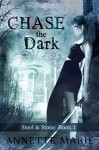 Chase the Dark (Steel & Stone Book 1) - Annette Marie