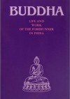 Buddha: Life and work of the Forerunner in India - autor nieznany