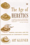 The Age of Heretics: Heroes, Outlaws, and the Forerunners of Corporate Change - Art Kleiner