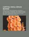 Capitoli Degli Space Marine: Angeli Oscuri, Angeli Sanguinari, Lupi Siderali, Cavalieri Grigi, Ultramarine, Corvi Sanguinari - Source Wikipedia