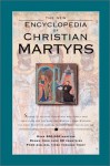 The New Encyclopedia of Christian Martyrs - Mark Water