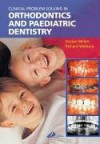 Clinical Problem Solving in Orthodontics and Paediatric Dentistry - Declan Millett