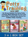 Potty Training Box Set: No Stress System For Early Potty Training With Methods For Fun and Easy Potty Training Plus Advice For Toddler Potty Training (Potty ... Potty Training, Potty Training in 3 Days) - Mary Roberts, Carolina Keith