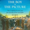 The Boy in the Picture: The Craigellachie Kid and the Driving of the Last Spike - Ray Argyle