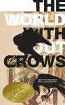 The World Without Crows - Ben Lyle Bedard