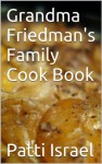 Grandma Friedman's Family Cookbook - Patti Israel, Carol Kennedy