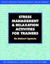 Stress-Management and Relaxation Activities for Trainers - Robert Epstein