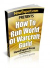 How To Make a Guild in WoW - Your Step-By-Step Guide To Making a Guild in WoW - HowExpert Press