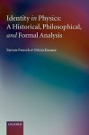 Identity in Physics: A Historical, Philosophical, and Formal Analysis - Steven French