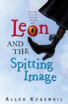 Leon and the Spitting Image - Allen Kurzweil