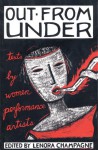 Out from Under: Texts by Women Performance Artists - Lenora Champagne