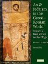 Art and Judaism in the Greco-Roman World: Toward a New Jewish Archaeology - Steven Fine