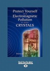 Protect Yourself from Electromagnetic Pollution by Using Crystals - Barbara Newerla