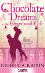 Chocolate Dreams at the Gingerbread Cafe (the Gingerbread Cafe - Book 2) - Rebecca Raisin