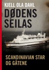 Dødens seilas: Scandinavian Star og gåtene - Kjell Ola Dahl