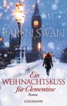 Ein Weihnachtskuss für Clementine: Roman - Karen Swan, Gertrud Wittich