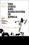 State and Agriculture in Africa, the (H) - P. Thandika Mkandawire, Thandika Mkandawire, Naceur Bourenane