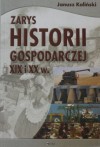 Zarys historii gospodarczej XIX i XX w. - Janusz Kaliński