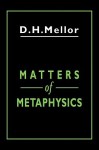 Matters of Metaphysics - D.H. Mellor