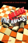 Break the Rules!: A Modern Look at Chess Strategy - Neil McDonald