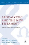 Apocalyptic and the New Testament: Essays in Honor of J. Louis Martyn - Marion L. Soards, Joel Marcus