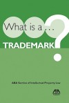 What Is A... Trademark? - American Bar Association